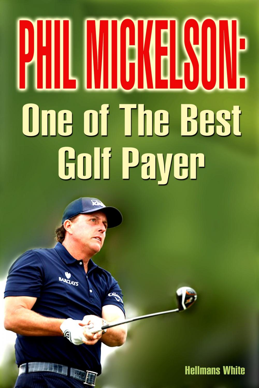 Big bigCover of Phil Mickelson: One of the Best Golf Payer