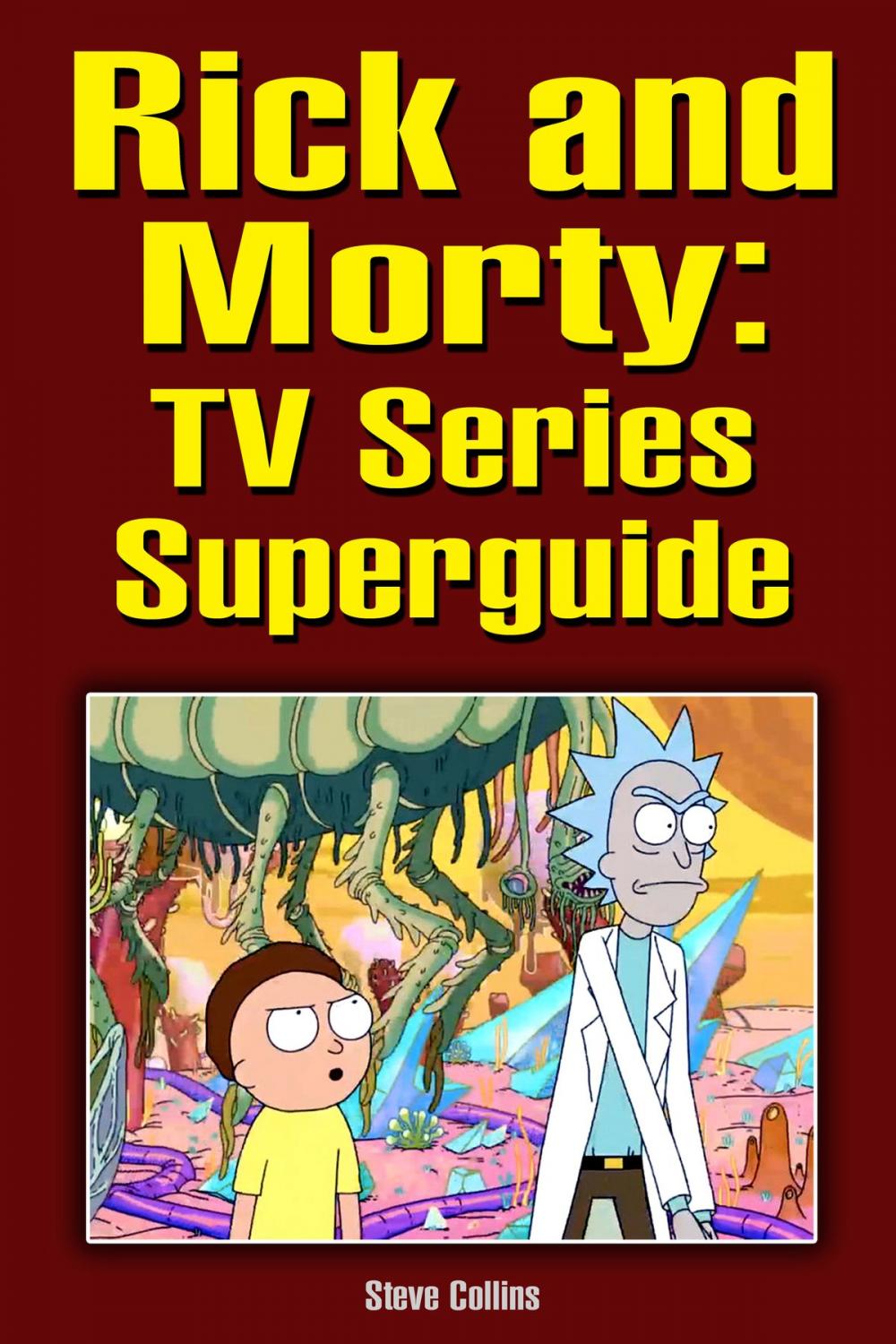 Big bigCover of Rick and Morty: TV Series Superguide