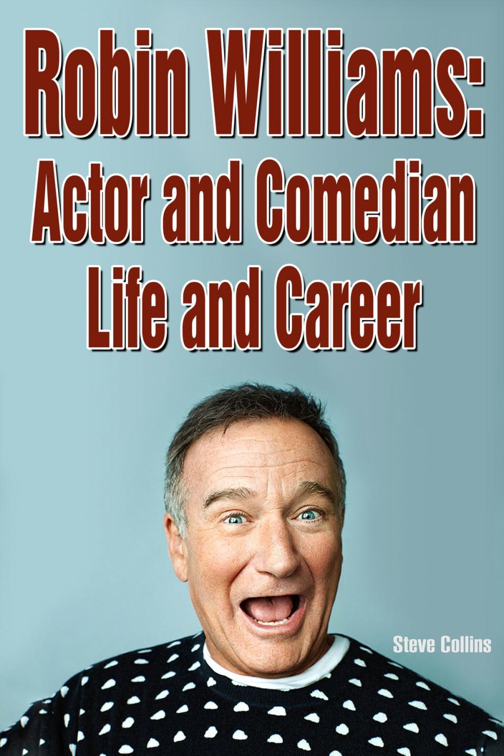 Big bigCover of Robin Williams: Actor and Comedian Life and Career