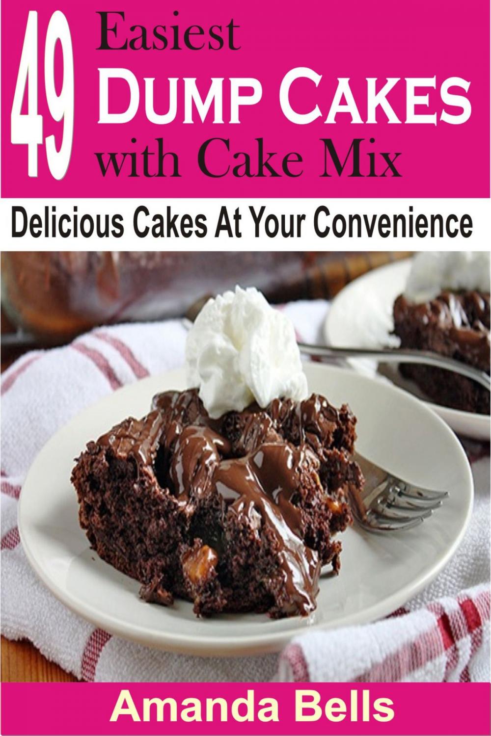 Big bigCover of 49 Easiest Dump Cakes with Cake Mix