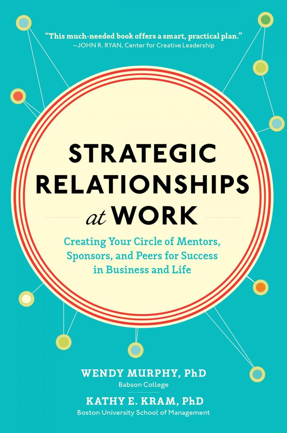 Big bigCover of Strategic Relationships at Work: Creating Your Circle of Mentors, Sponsors, and Peers for Success in Business and Life