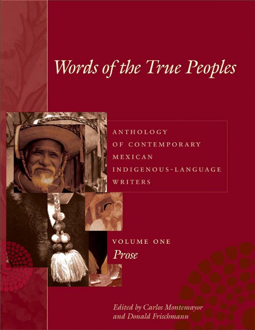 Big bigCover of Words of the True Peoples/Palabras de los Seres Verdaderos: Anthology of Contemporary Mexican Indigenous-Language Writers/Antología de Escritores Actuales en Lenguas Indígenas de México