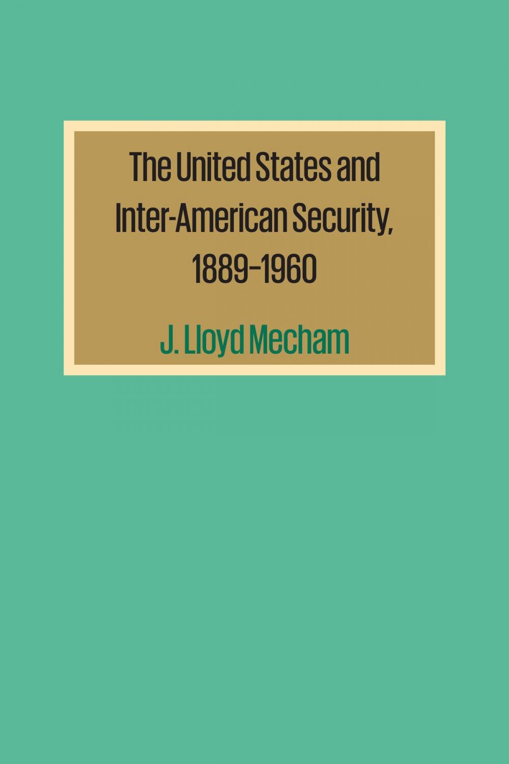 Big bigCover of The United States and Inter-American Security, 1889–1960