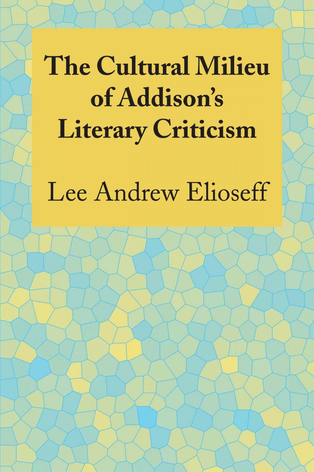 Big bigCover of The Cultural Milieu of Addison's Literary Criticism