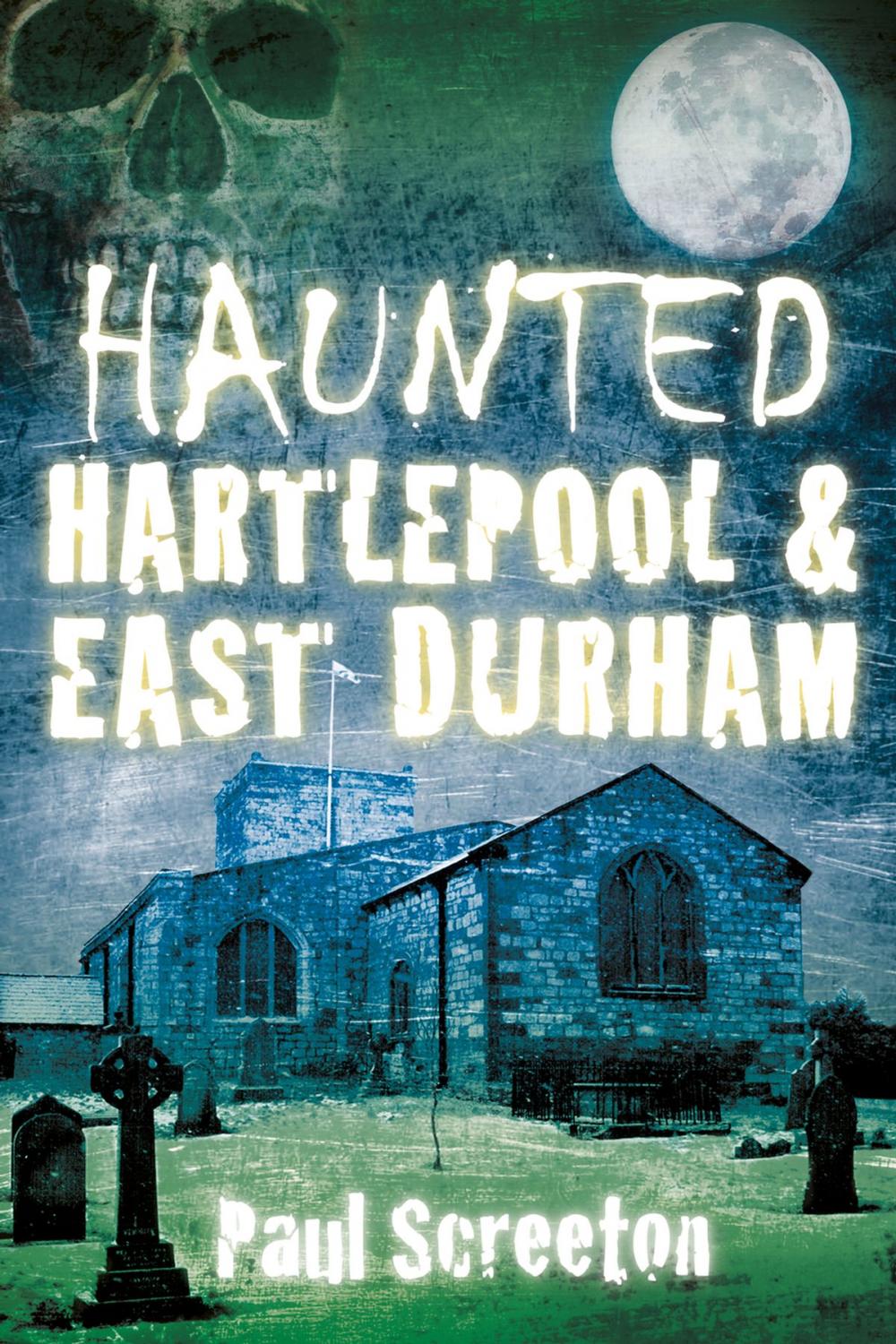 Big bigCover of Haunted Hartlepool & East Durham