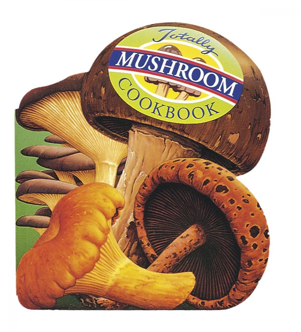 Big bigCover of Totally Mushroom Cookbook