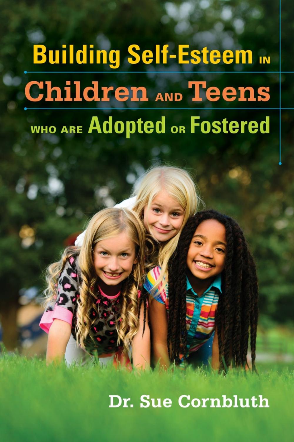 Big bigCover of Building Self-Esteem in Children and Teens Who Are Adopted or Fostered