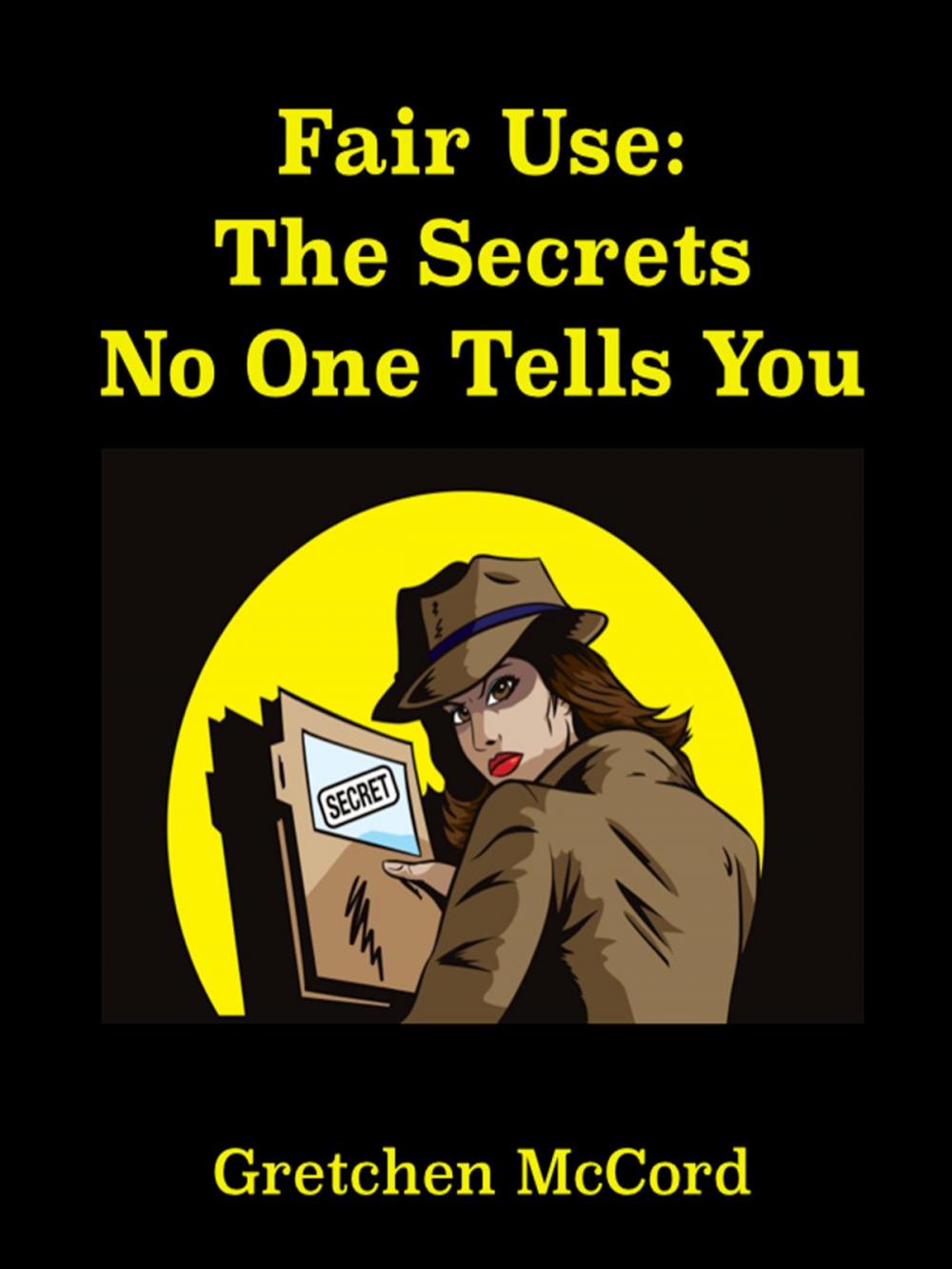 Big bigCover of Fair Use: The Secrets No One Tells You