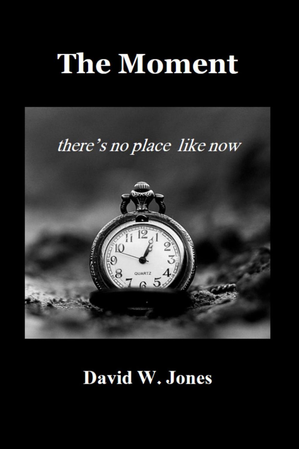 Big bigCover of The Moment: there is no place like now