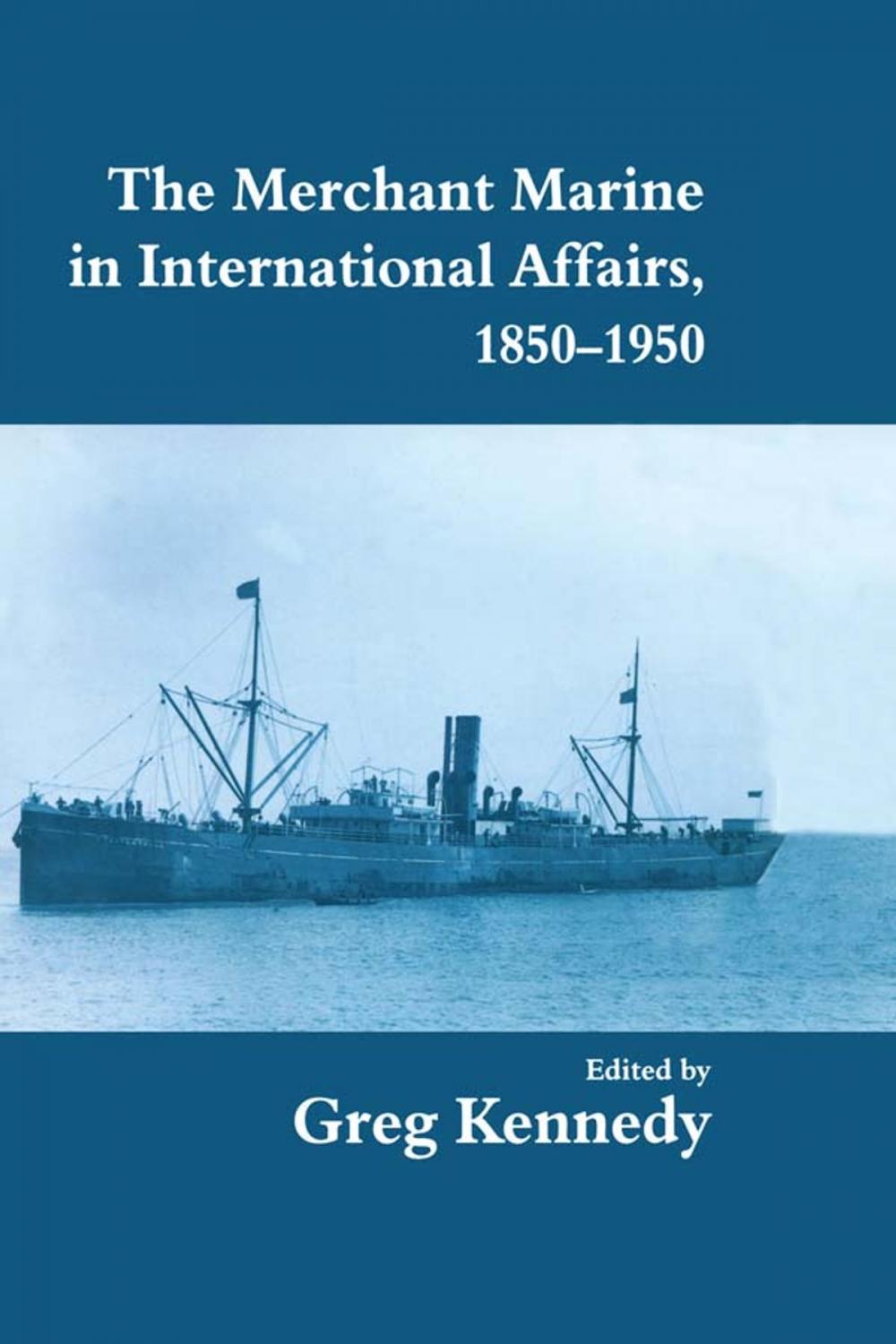 Big bigCover of The Merchant Marine in International Affairs, 1850-1950