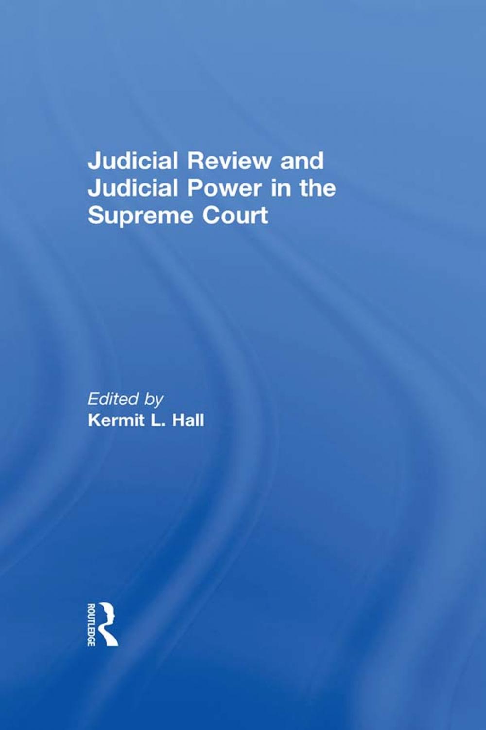 Big bigCover of Judicial Review and Judicial Power in the Supreme Court