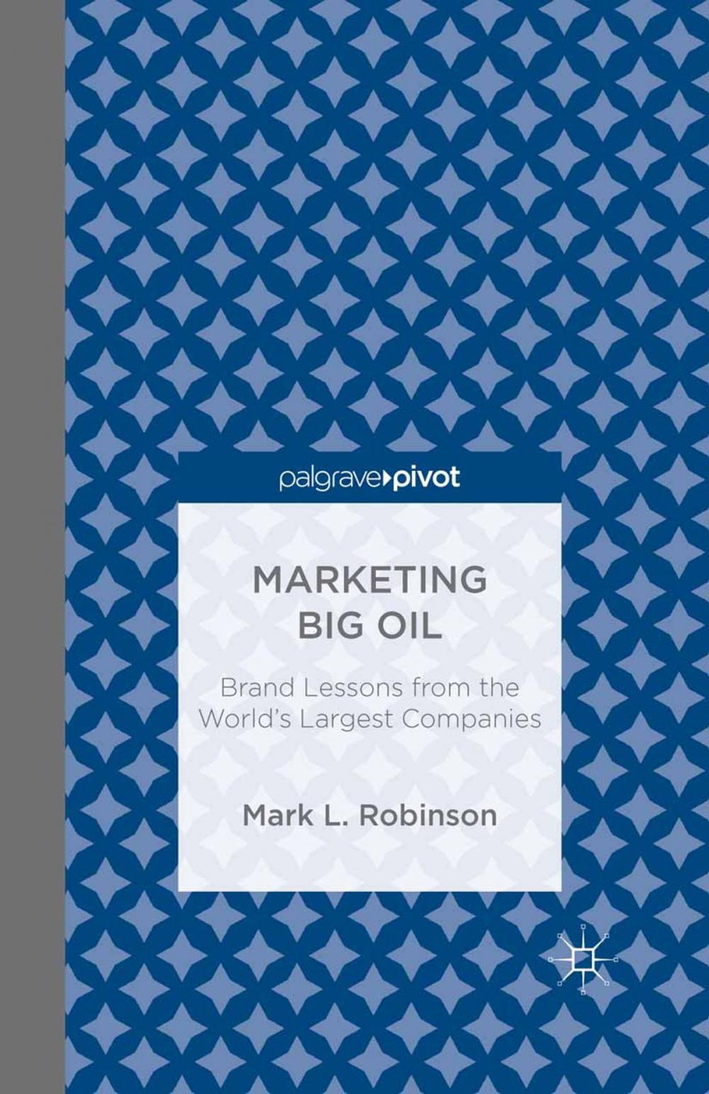 Big bigCover of Marketing Big Oil: Brand Lessons from the World’s Largest Companies