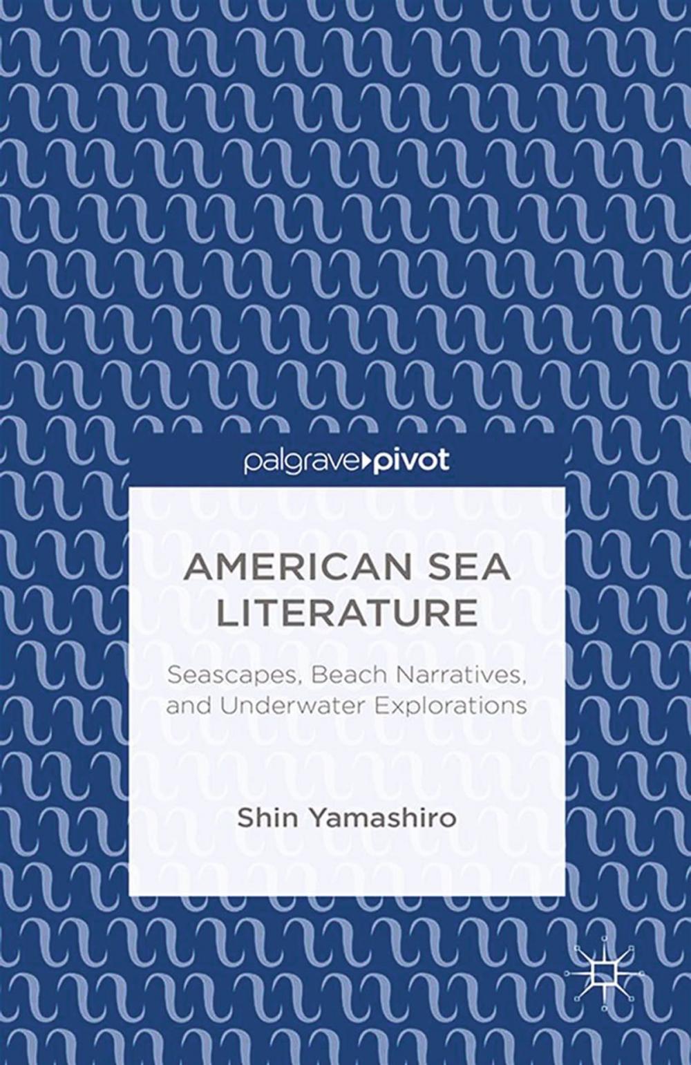 Big bigCover of American Sea Literature: Seascapes, Beach Narratives, and Underwater Explorations