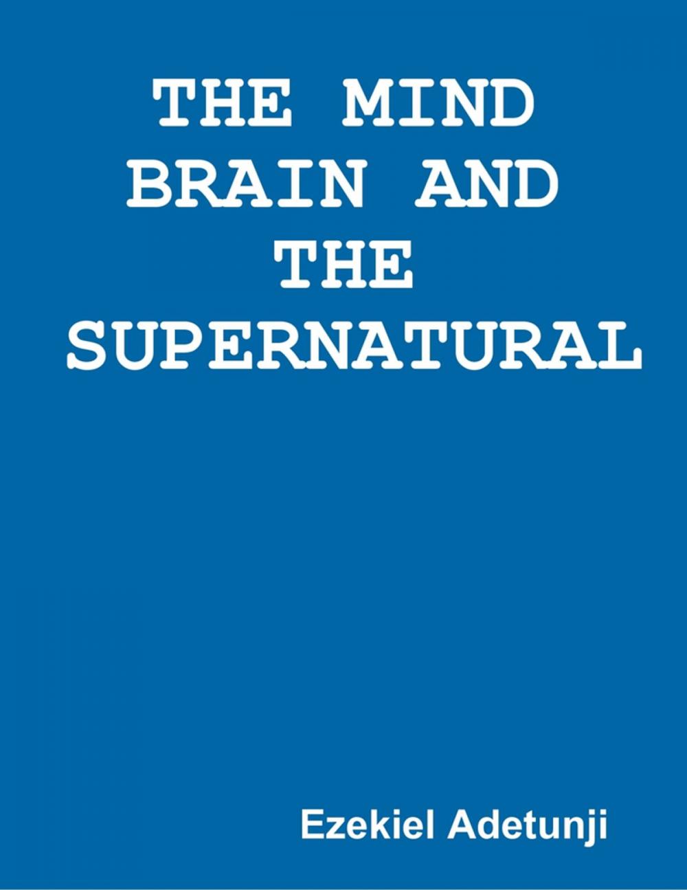 Big bigCover of The Mind Brain and the Supernatural