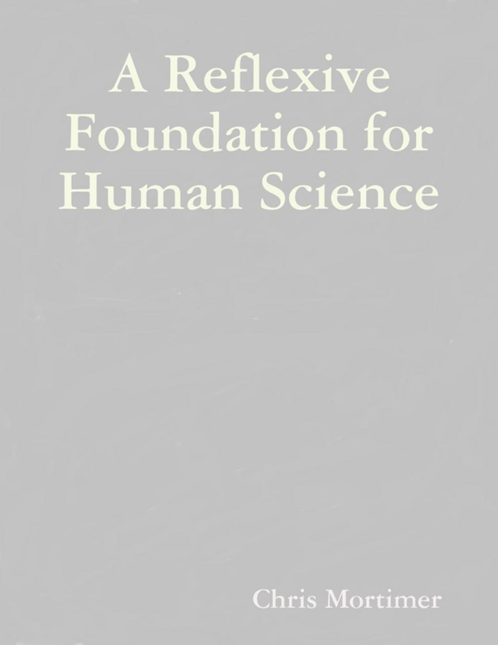 Big bigCover of A Reflexive Foundation for Human Science