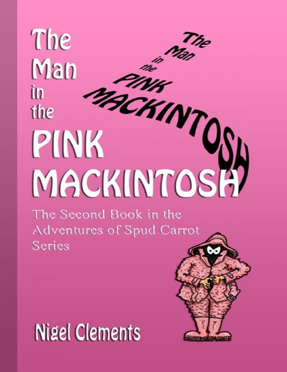 Big bigCover of The Man In the Pink Mackintosh the Second Book In the Adventures of Spud Carrot Series