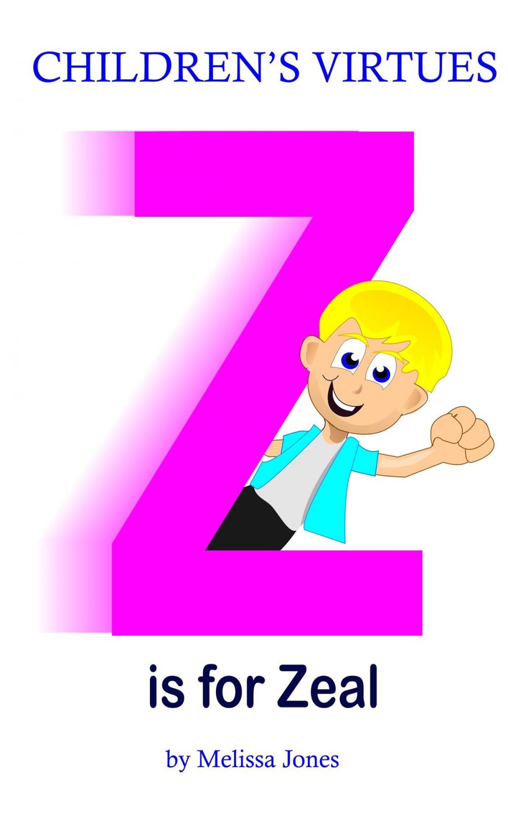 Big bigCover of Children's Virtues: Z is for Zeal