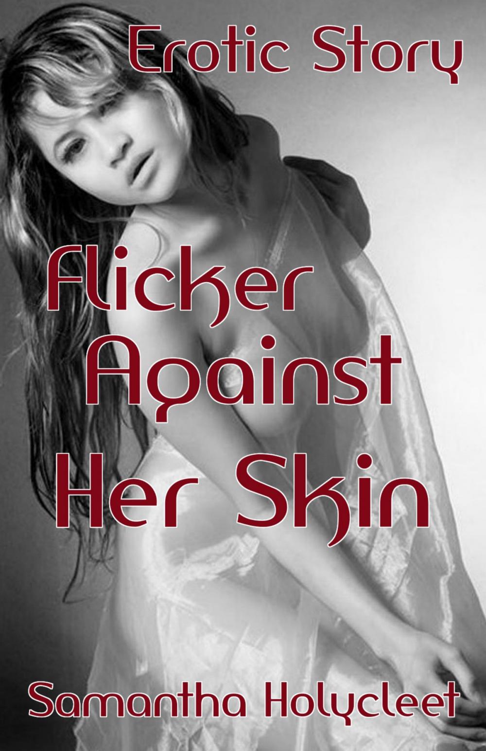 Big bigCover of Flicker Against Her Skin: Erotic Story