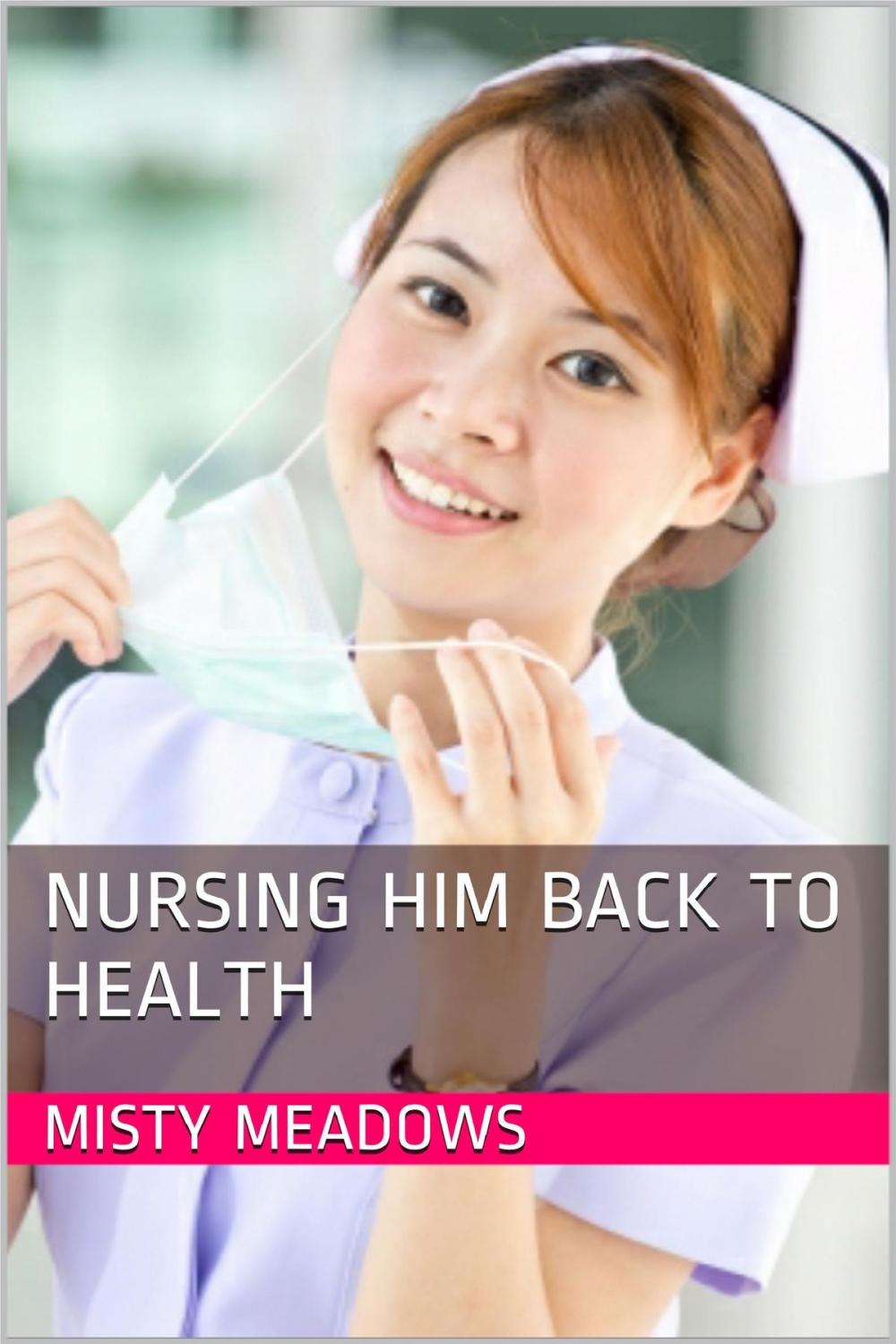 Big bigCover of Nursing Him Back to Health (Erotic Romance)