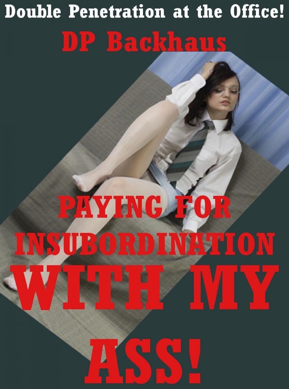 Big bigCover of Paying For Insubordination With My Ass!