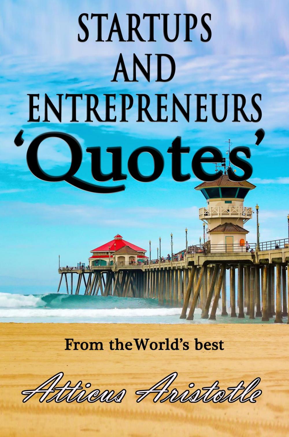 Big bigCover of Startups and Entrepreneurs: Quotes from the World's best