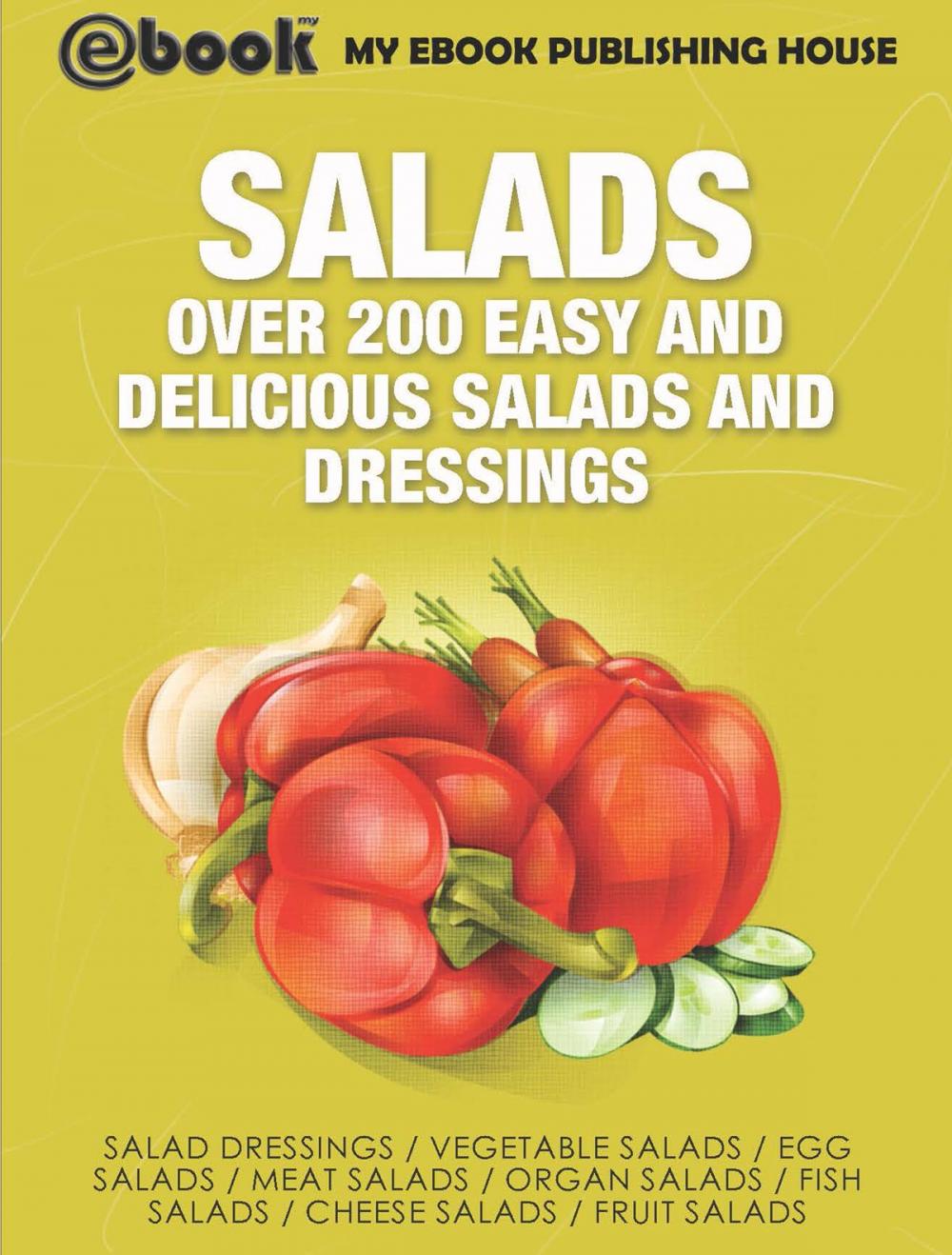 Big bigCover of Salads: Over 200 Easy and Delicious Salads and Dressings