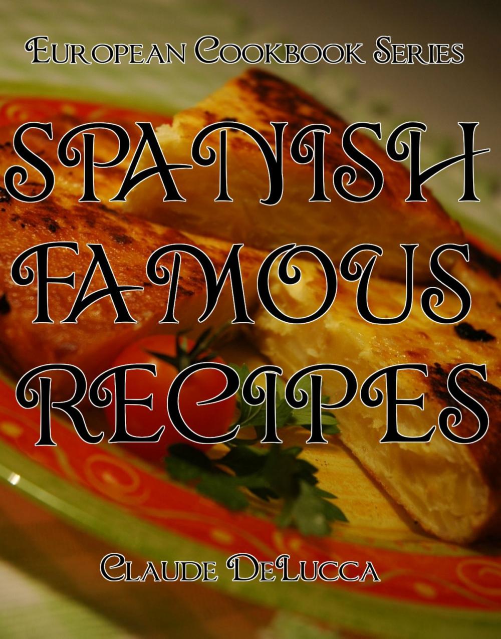 Big bigCover of Spanish Famous Recipes: European Cookbook Series