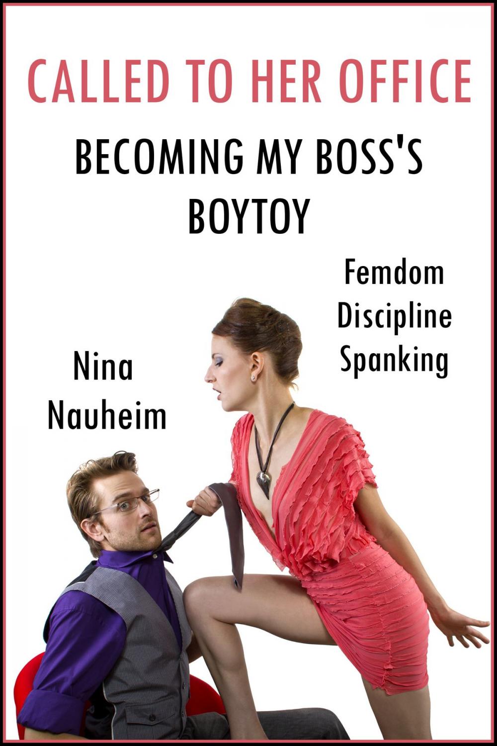 Big bigCover of Called to Her Office: Becoming My Boss's Boytoy (Femdom, Discipline, Spanking)