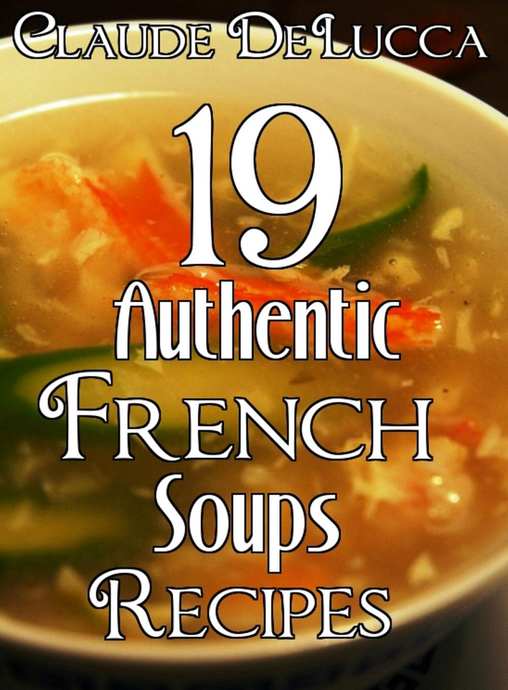 Big bigCover of 19 Authentic French Soups Recipes