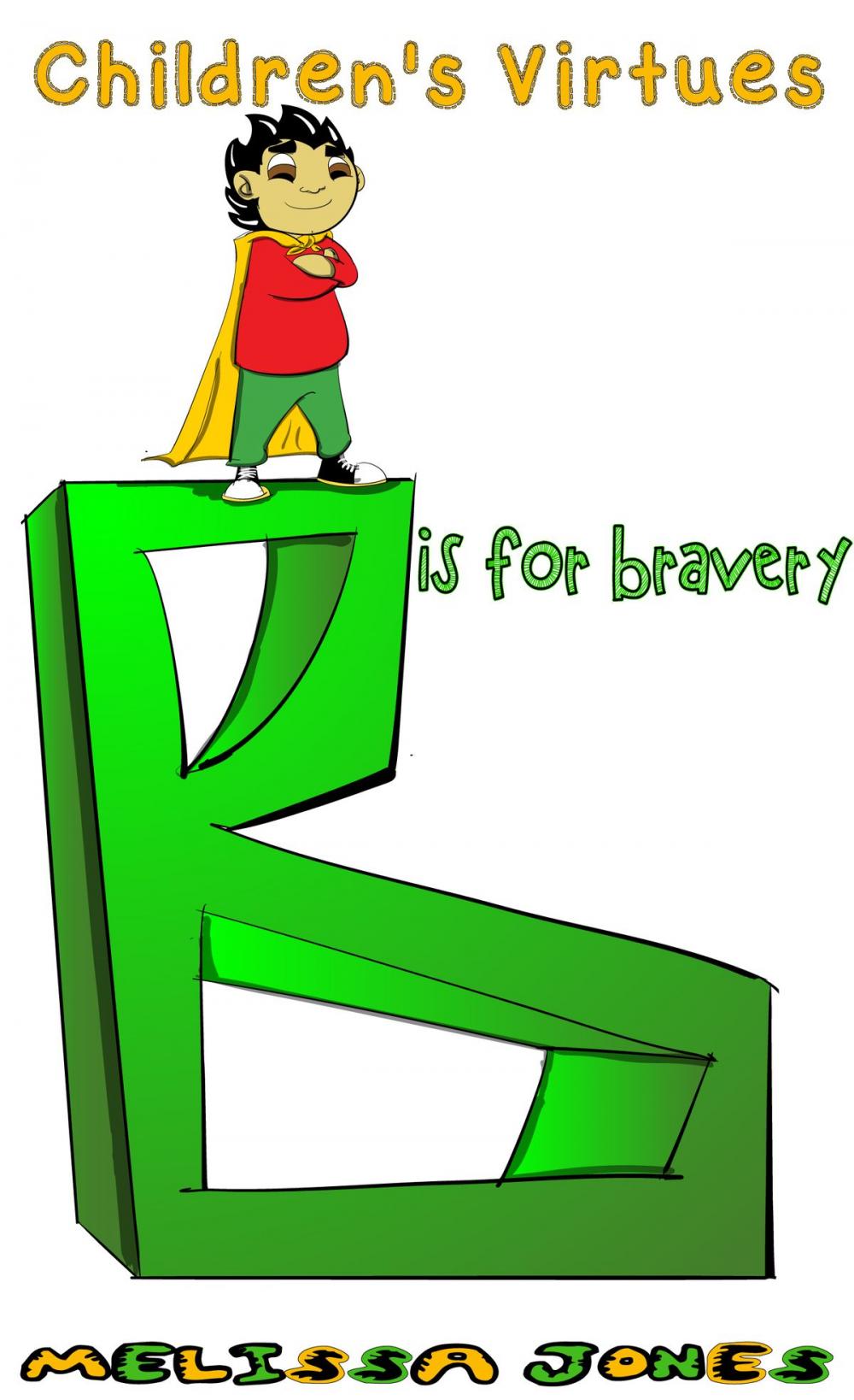 Big bigCover of Children's Virtues: B is for Bravery