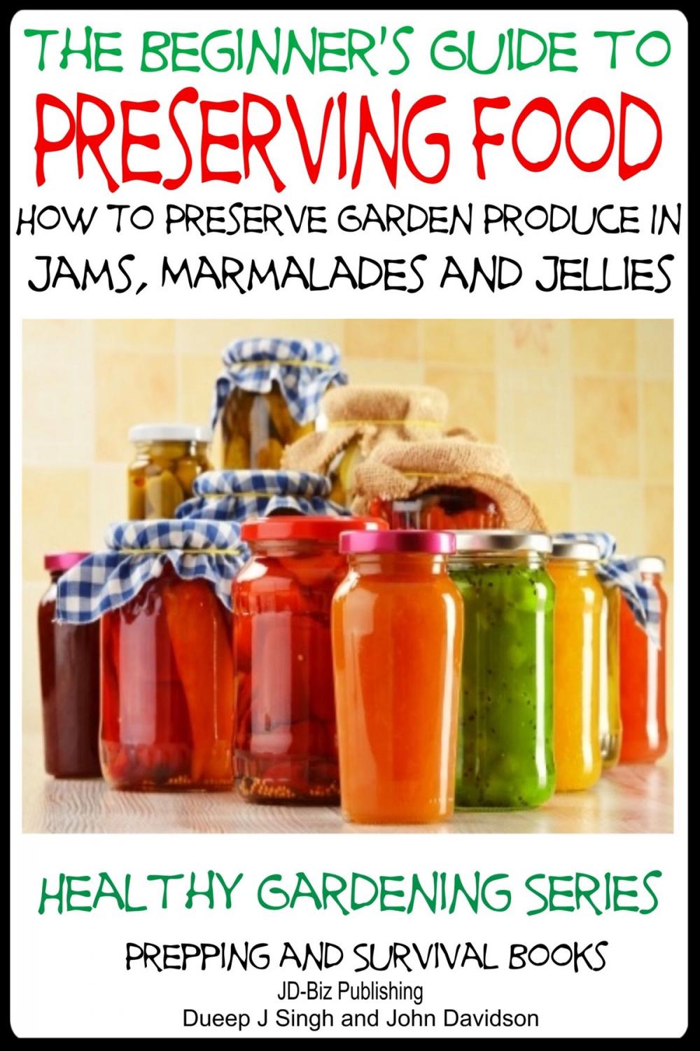 Big bigCover of A Beginner’s Guide to Preserving Food: How To Preserve Garden Produce In Jams, Marmalades and Jellies