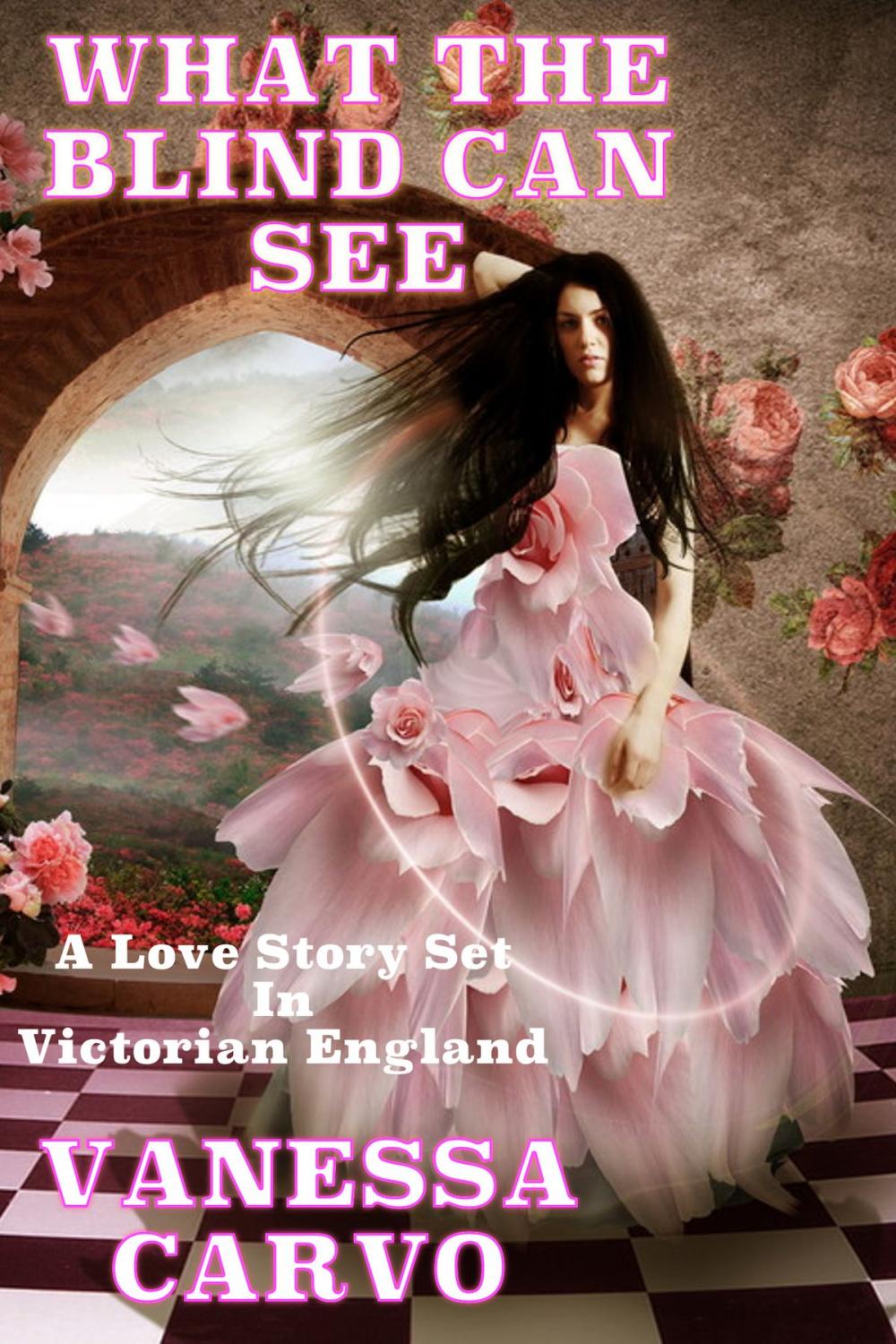 Big bigCover of What The Blind Can See: A Love Story Set In Victorian England