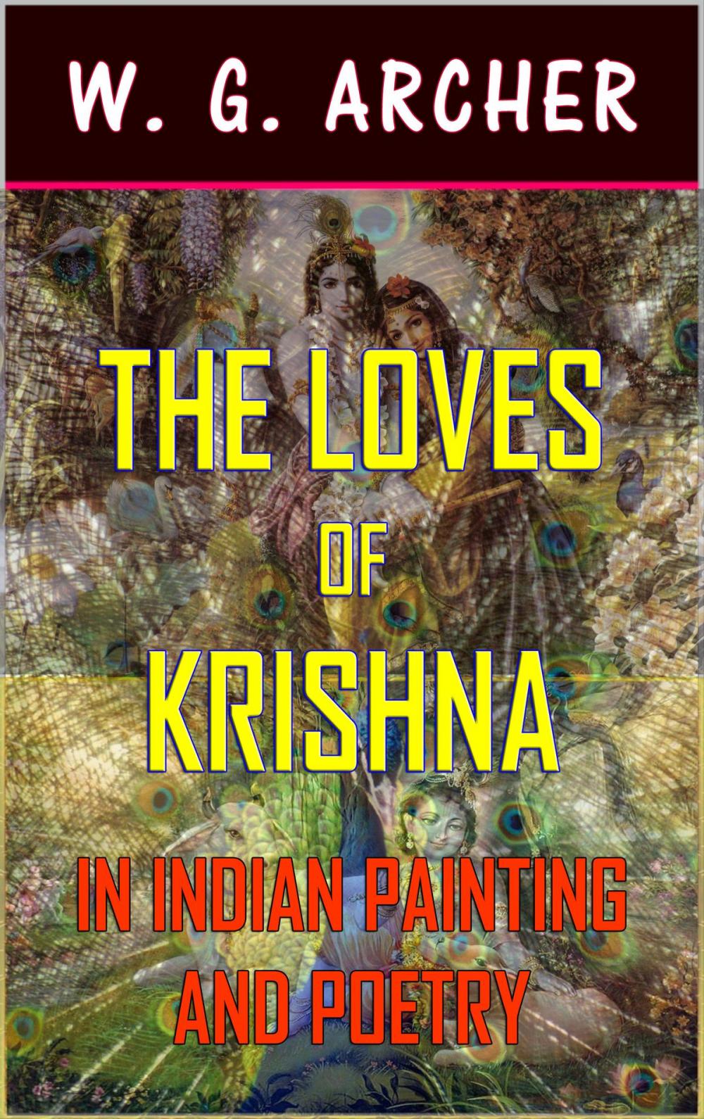 Big bigCover of The Loves of Krishna: In Indian Painting and Poetry (Illustrated)