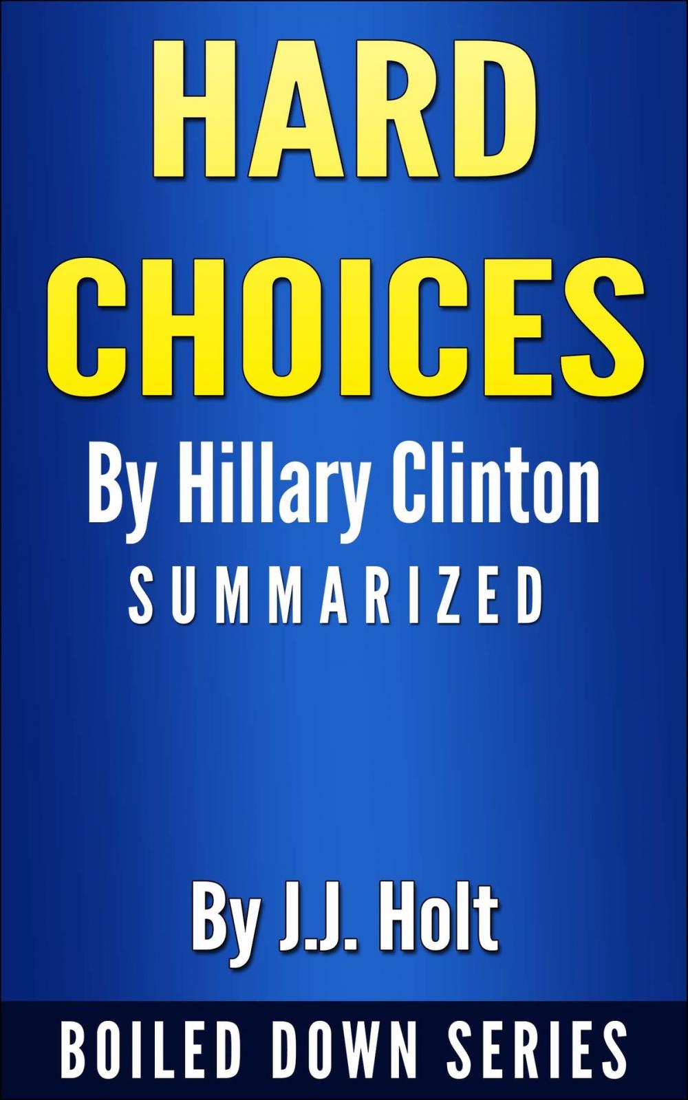 Big bigCover of Hard Choices by Hillary Rodham Clinton... Summarized