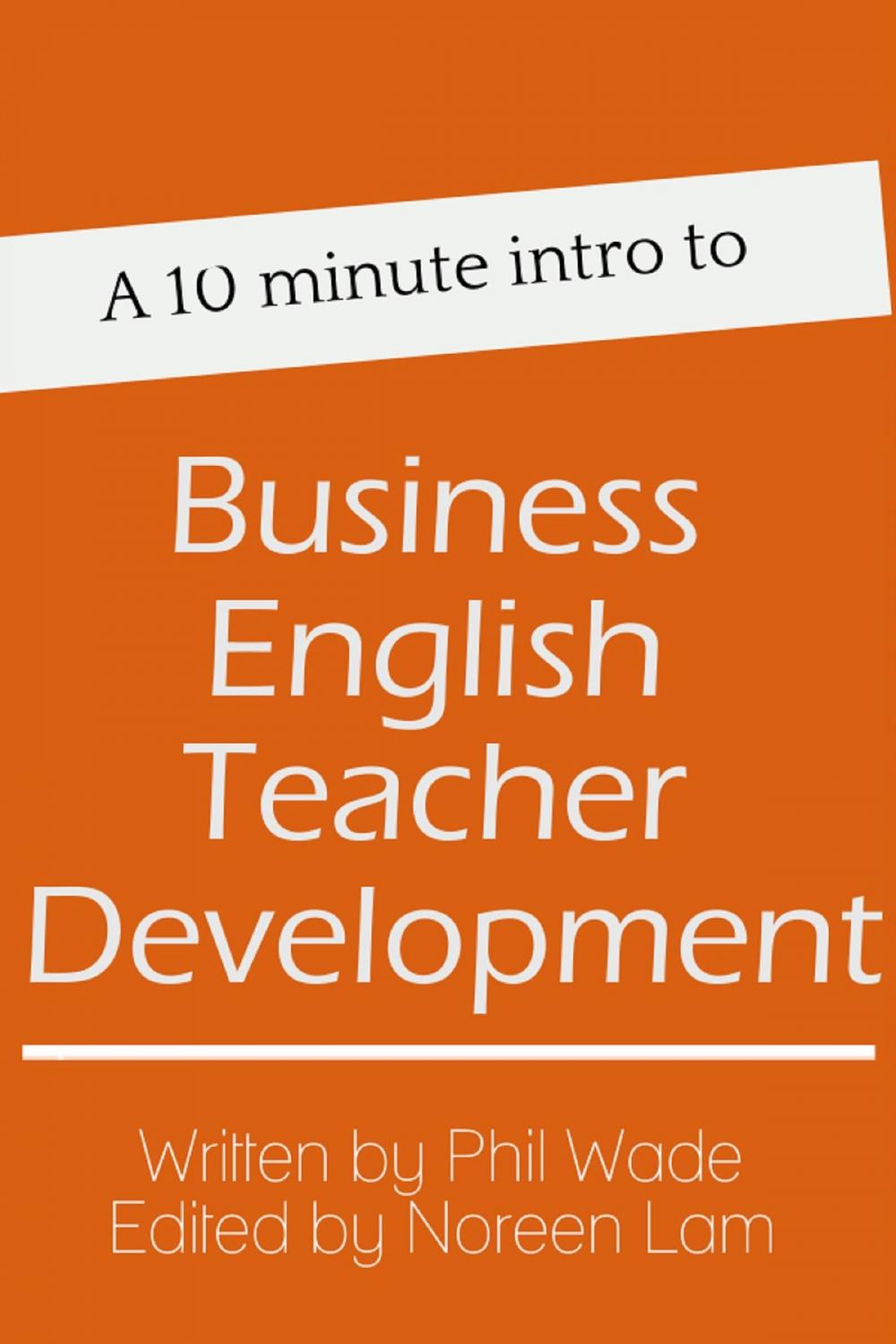 Big bigCover of A 10 minute intro to Business English Teacher Development