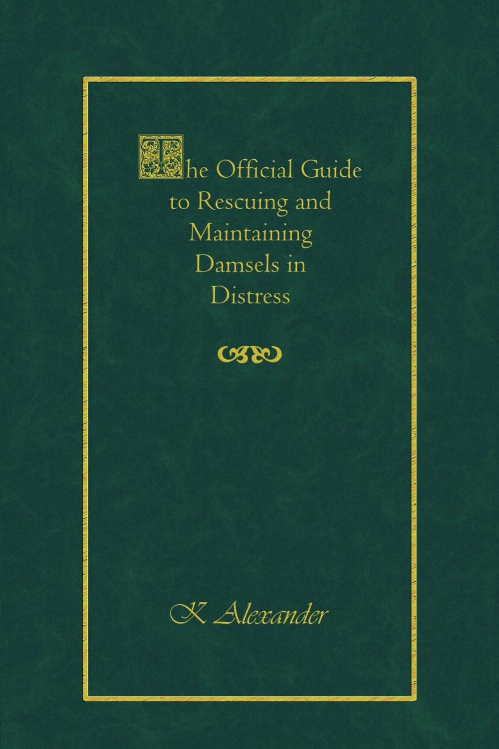 Big bigCover of The Official Guide to Rescuing and Maintaining Damsels in Distress