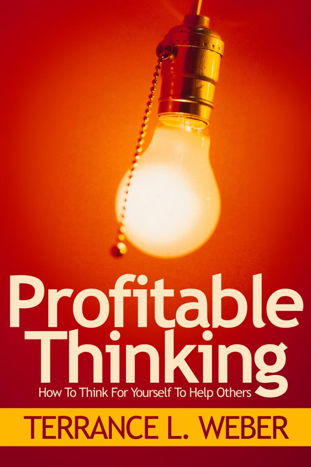 Big bigCover of Profitable Thinking How To Think For Yourself To Help Others