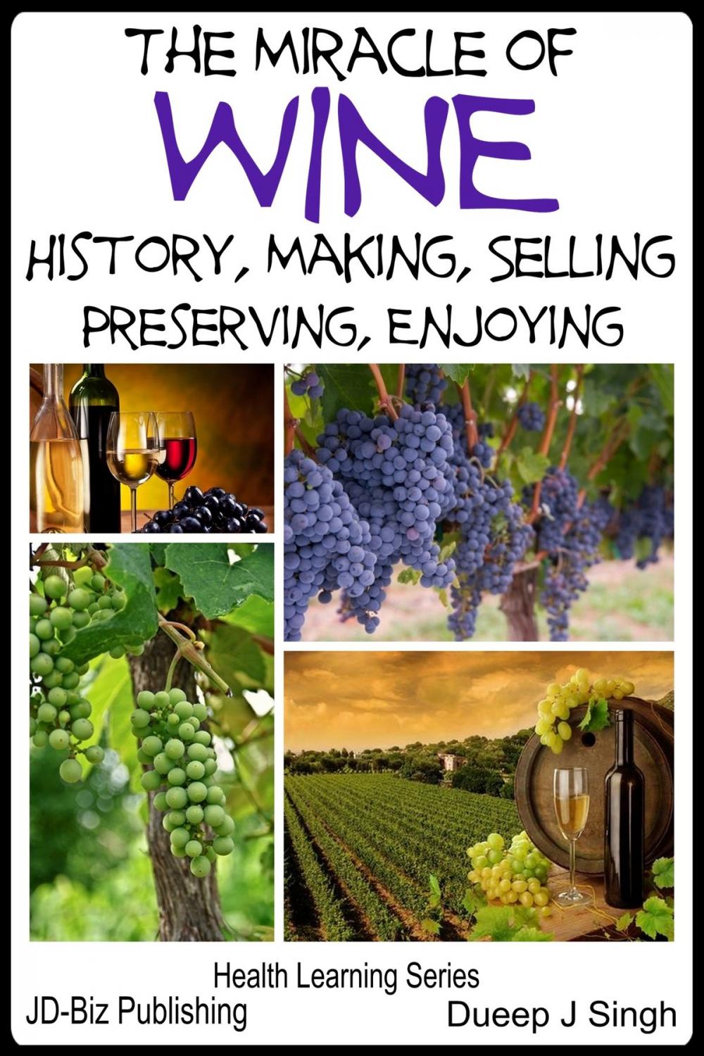 Big bigCover of The Miracle of Wine History, Making, Selling, Preserving, Enjoying