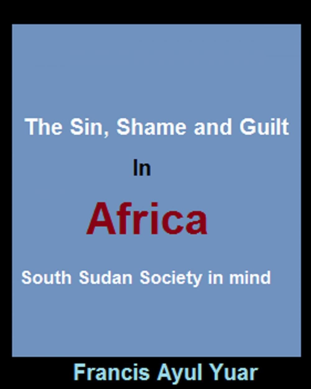 Big bigCover of The Sin, Shame and Guilt in Africa