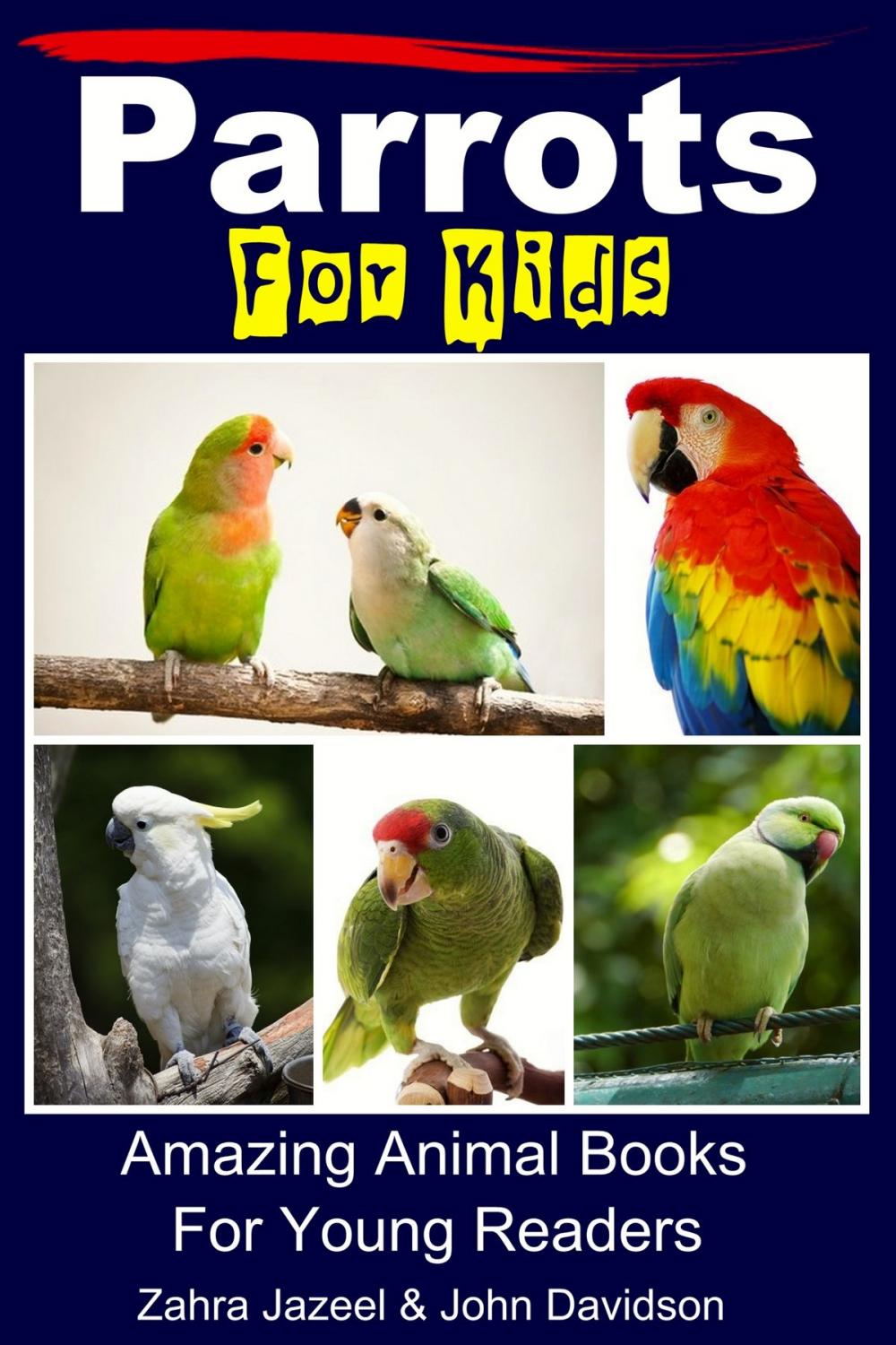 Big bigCover of Parrots For Kids: Amazing Animal Books For Young Readers