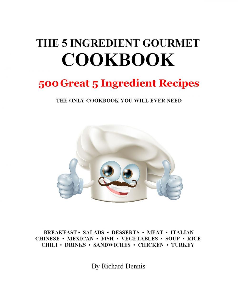 Big bigCover of The 5 Ingredient Gourmet Cookbook: 500 Great 5 Ingredient Recipes