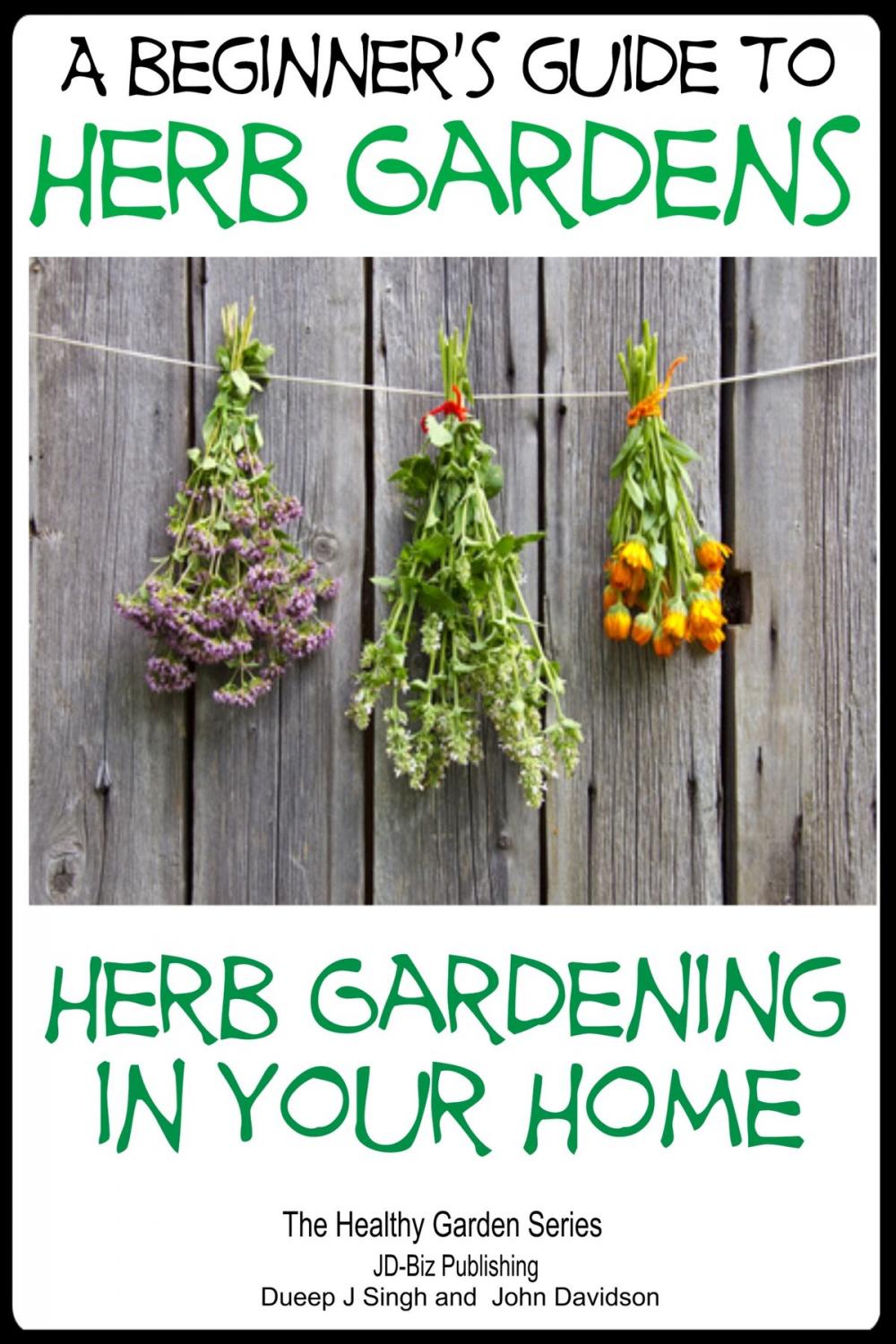 Big bigCover of A Beginners Guide to Herb Gardens: Herb Gardening in Your Home