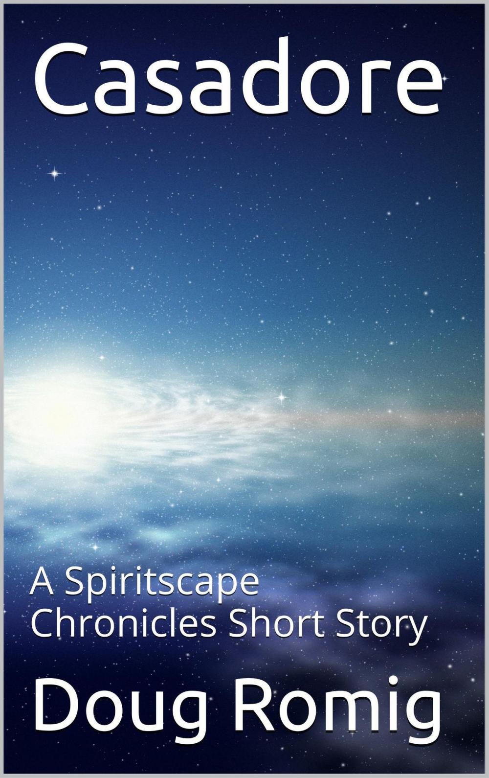 Big bigCover of Casadore: A Spiritscape Chronicles Short Story