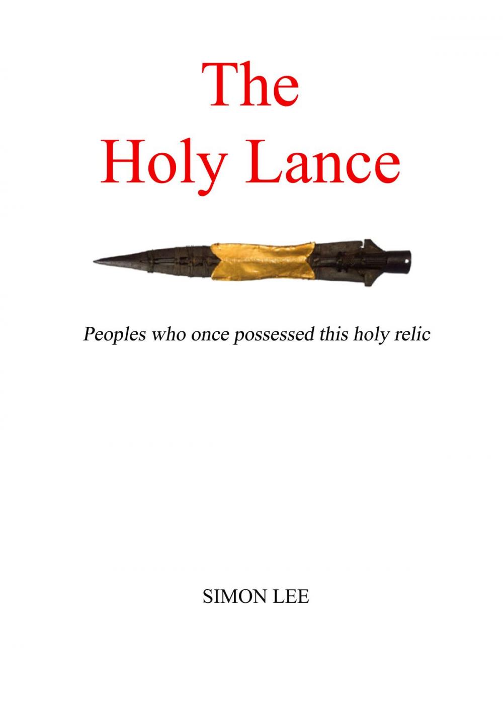 Big bigCover of The Holy Lance: Peoples Who Once Possessed This Holy Relic