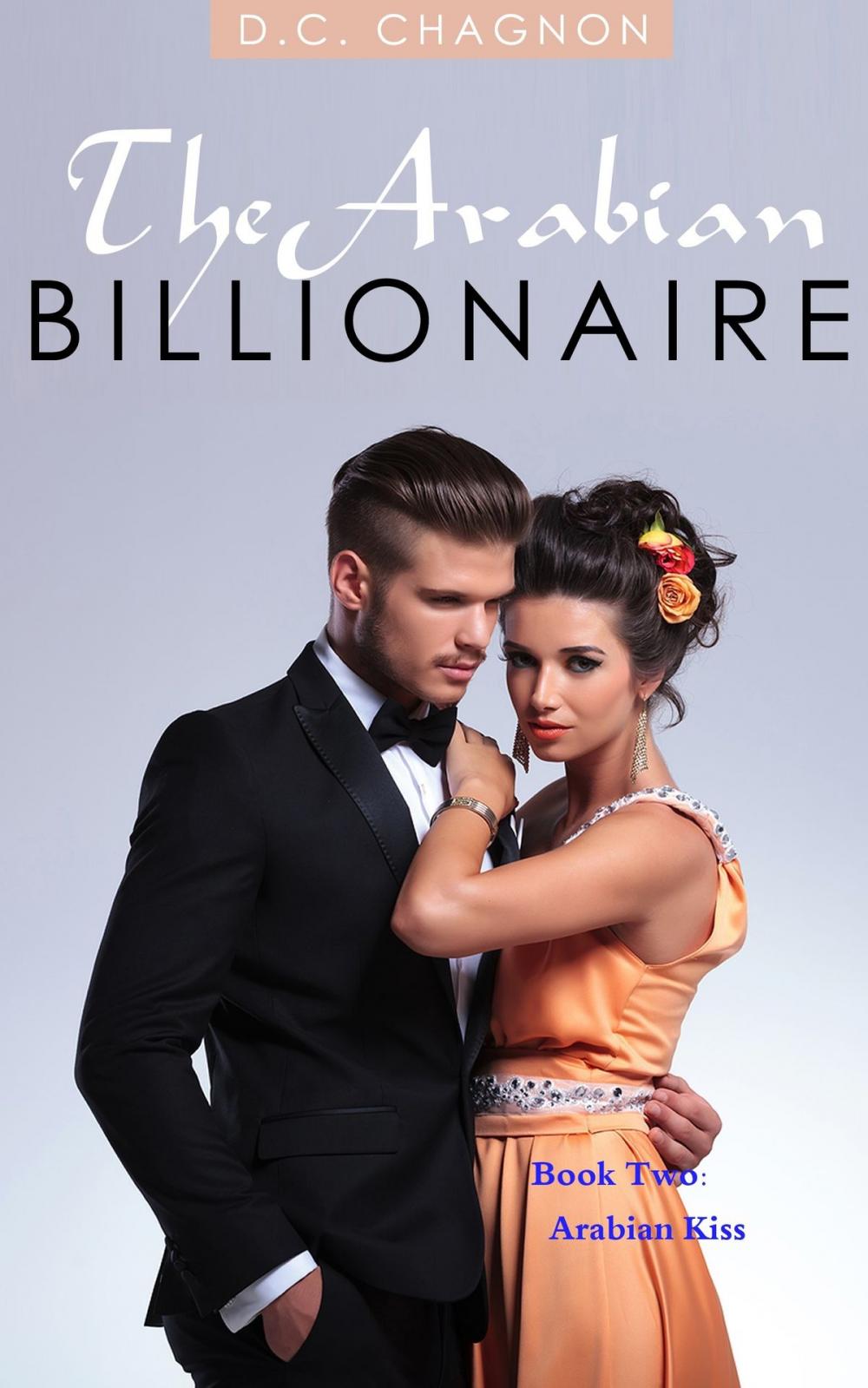 Big bigCover of The Arabian Billionaire, Book Two: Arabian Kiss