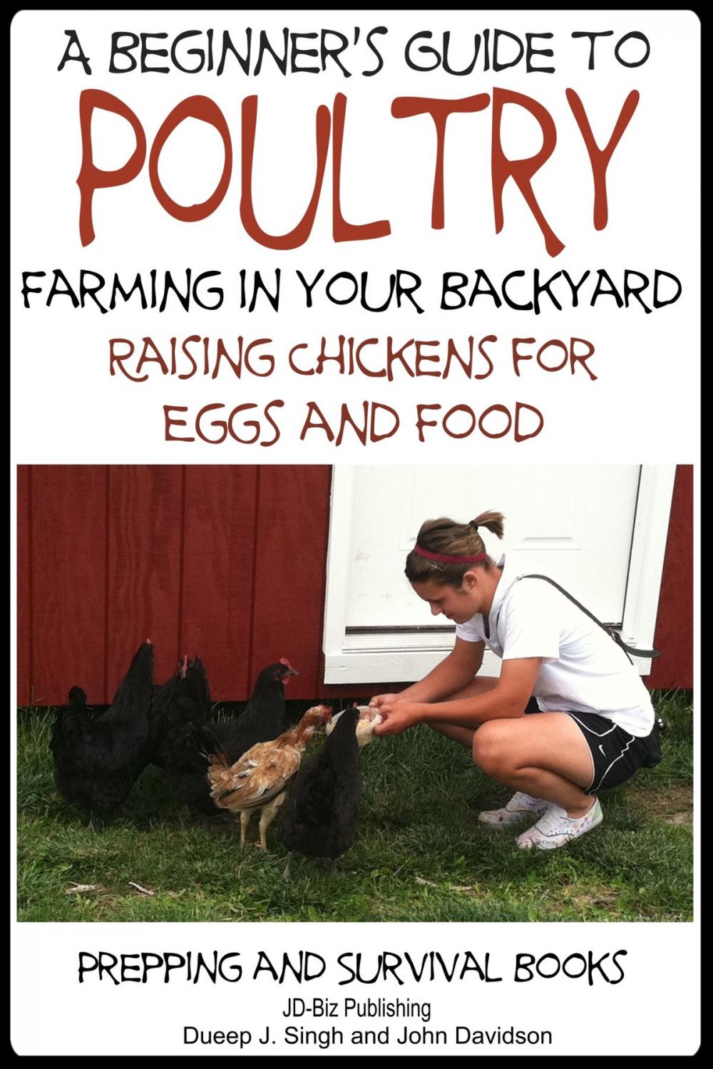 Big bigCover of A Beginner’s Guide to Poultry Farming in Your Backyard: Raising Chickens for Eggs and Food