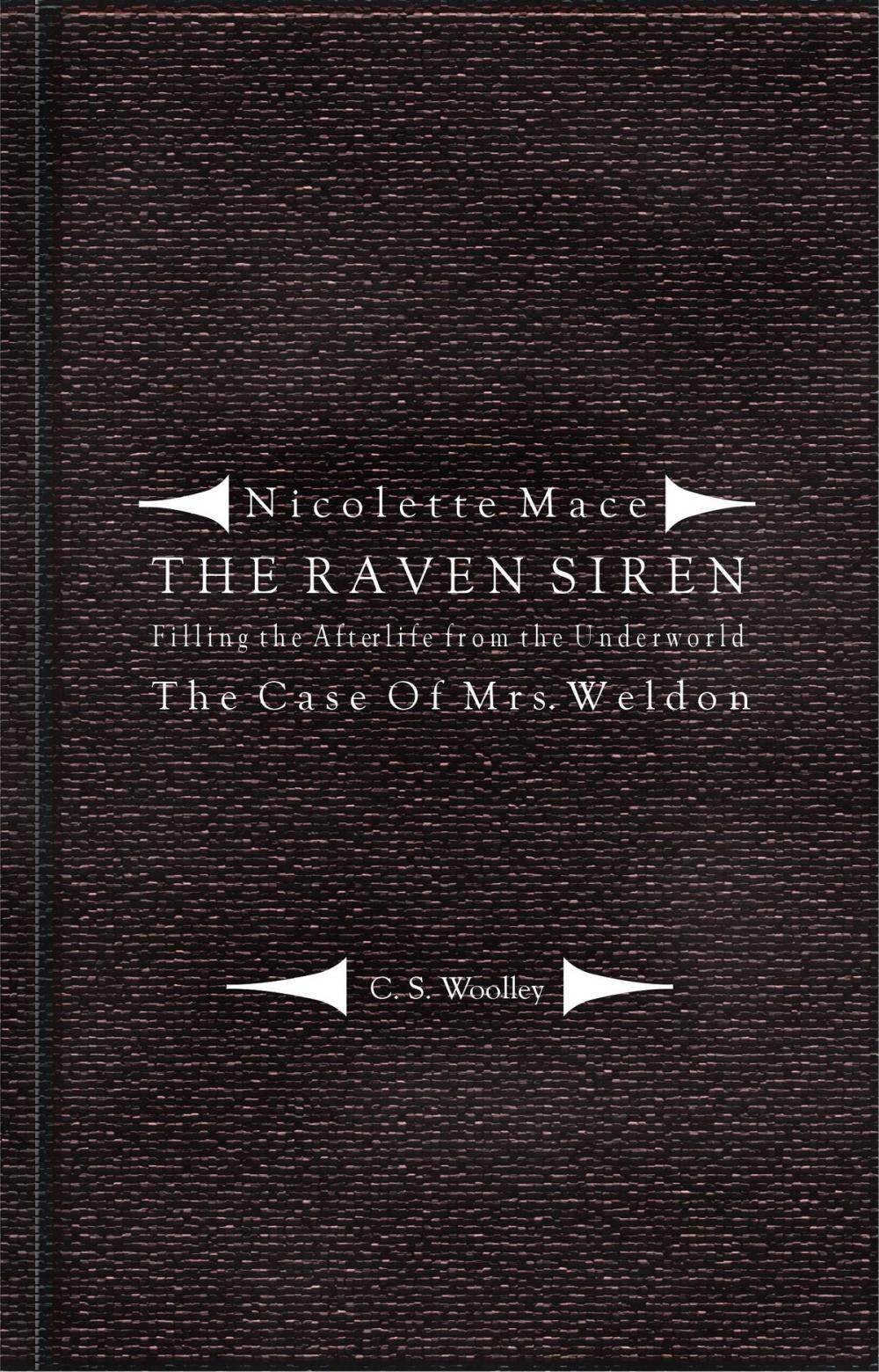 Big bigCover of Nicolette Mace: The Raven Siren - Filling the Afterlife from the Underworld: The Case of Mrs. Weldon