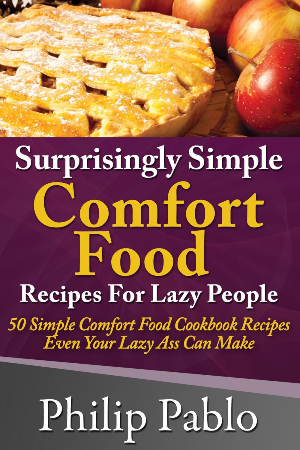 Big bigCover of Surprisingly Simple Comfort Food Recipes For Lazy People