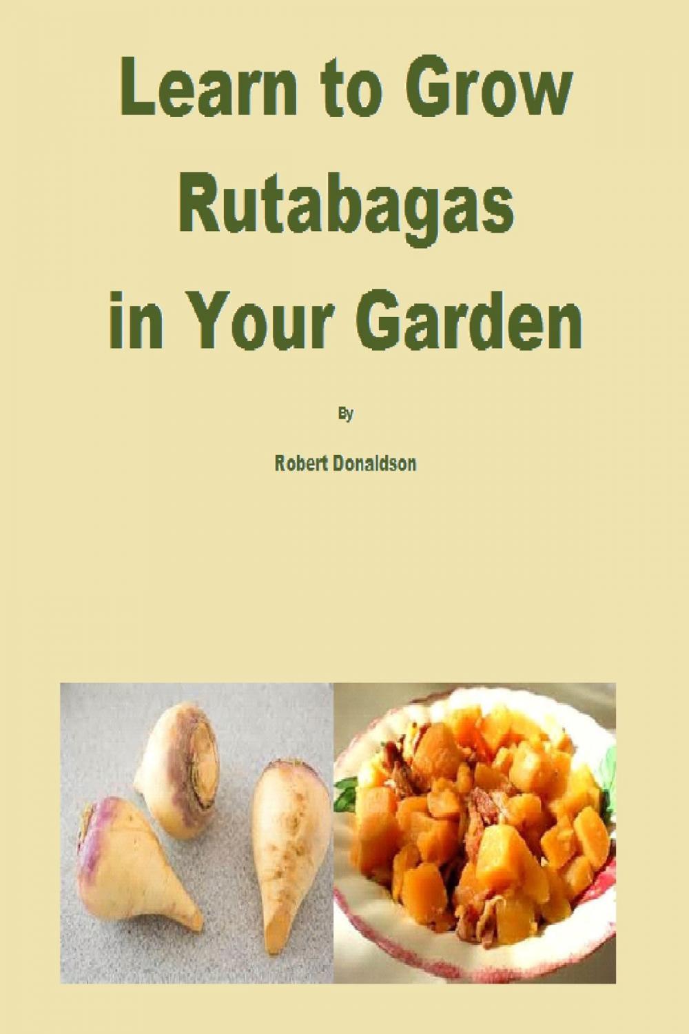 Big bigCover of Learn to Grow Rutabagas in Your Garden