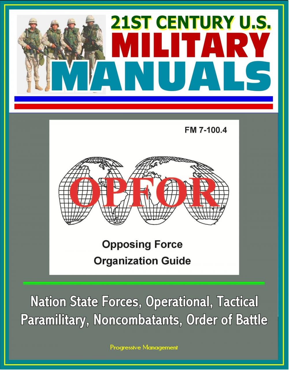 Big bigCover of 21st Century U.S. Military Manuals: OPFOR Opposing Force Organization Guide (FM 7-100.4) - Nation State Forces, Operational, Tactical, Paramilitary, Noncombatants, Order of Battle